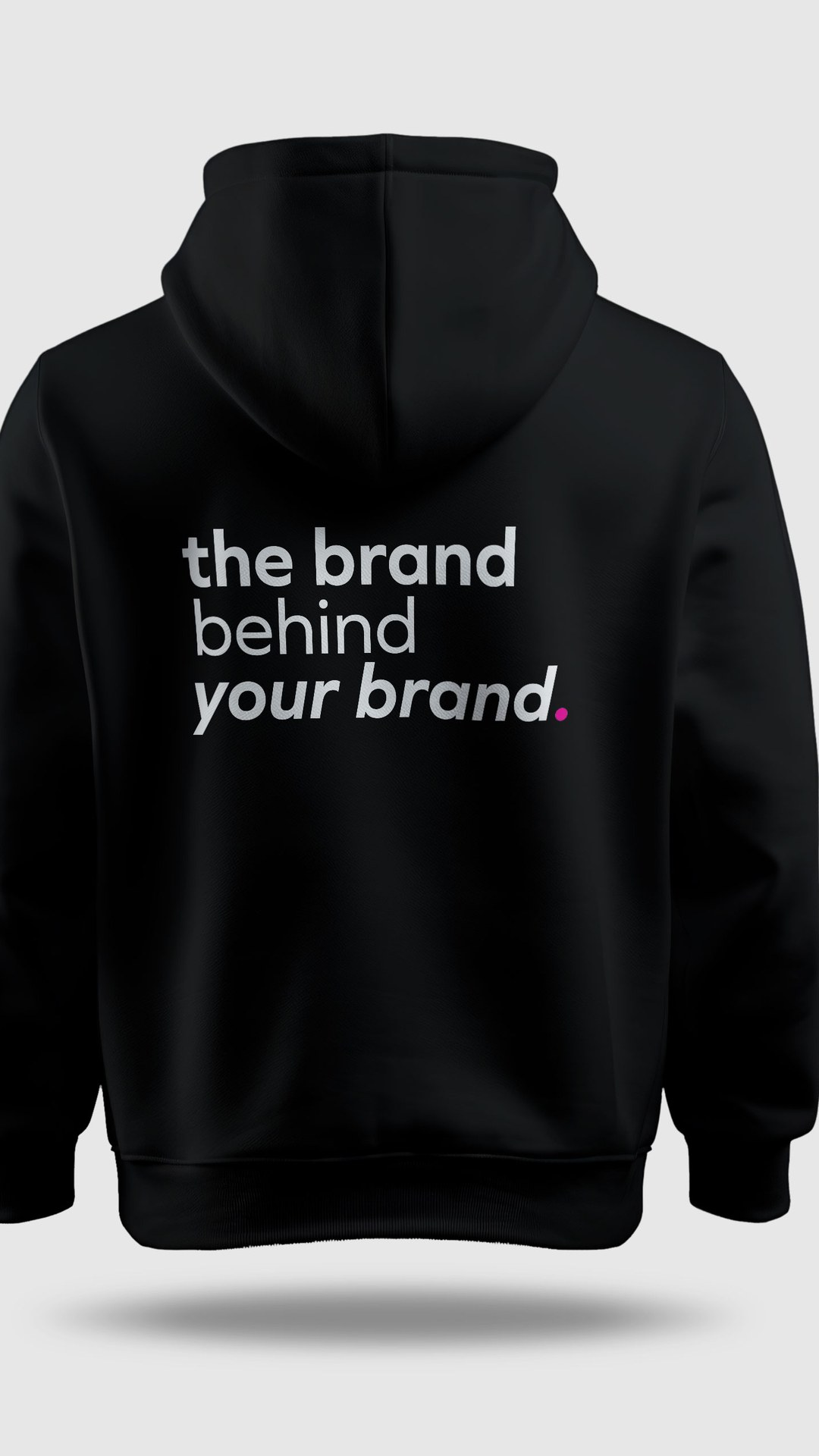 Black hoodie with The brand behind your brand printed on the back